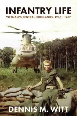 Viața infanteriei: Vietnam's Central Highlands, 1966 - 1967 - Infantry Life: Vietnam's Central Highlands, 1966 - 1967
