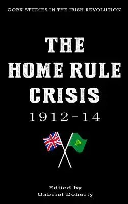 Criza Home Rule: 1912-14 - The Home Rule Crisis: 1912-14