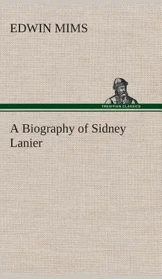 O biografie a lui Sidney Lanier - A Biography of Sidney Lanier