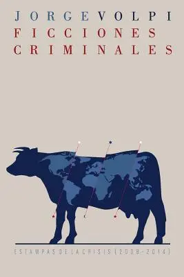 Ficciones criminales: Stampas de la crisis (2008-2014) - Ficciones criminales: Estampas de la crisis (2008-2014)
