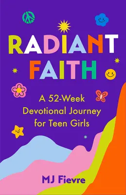 Credință radiantă: A 52-Week Devotional Journey for Teen Girls (Devoționale zilnice pentru adolescente, Jurnal creștin, Devoționale & Pra - Radiant Faith: A 52-Week Devotional Journey for Teen Girls (Daily Devotionals for Teenage Girls, Christian Journal, Devotionals & Pra