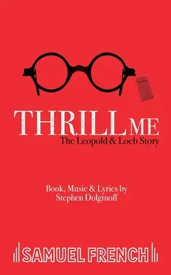 Thrill Me - Povestea lui Leopold și Loeb - Thrill Me - The Leopold and Loeb Story