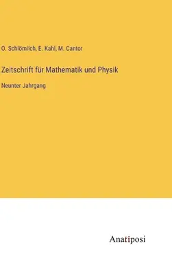 Revista de matematică și fizică: al nouălea volum - Zeitschrift fr Mathematik und Physik: Neunter Jahrgang