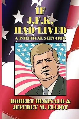 Dacă J.F.K. ar fi trăit: Un scenariu politic - If J.F.K. Had Lived: A Political Scenario