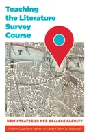 Predarea cursului de cercetare a literaturii: Noi strategii pentru cadrele didactice universitare - Teaching the Literature Survey Course: New Strategies for College Faculty