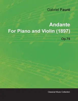 Andante de Gabriel Faur pentru pian și vioară (1897) Op.75 - Andante by Gabriel Faur for Piano and Violin (1897) Op.75