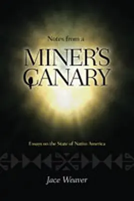 Note din canarul unui miner: Eseuri despre starea nativilor americani - Notes from a Miner's Canary: Essays on the State of Native America