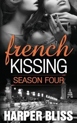 French Kissing: Sezonul patru - French Kissing: Season Four