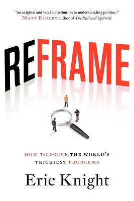 Reframe: Cum să rezolvăm cele mai dificile probleme ale lumii - Reframe: How to solve the world's trickiest problems