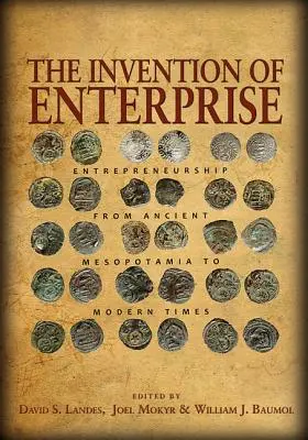 Invenția întreprinderii: Spiritul antreprenorial din Mesopotamia antică până în epoca modernă - The Invention of Enterprise: Entrepreneurship from Ancient Mesopotamia to Modern Times