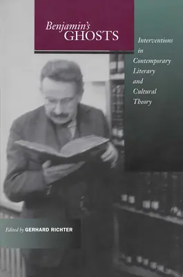 Fantomele lui Benjamin: Intervenții în teoria literară și culturală contemporană - Benjamin's Ghosts: Interventions in Contemporary Literary and Cultural Theory