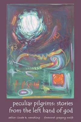Pelerini ciudați: Povești de la mâna stângă a lui Dumnezeu - Peculiar Pilgrims: Stories from the Left Hand of God