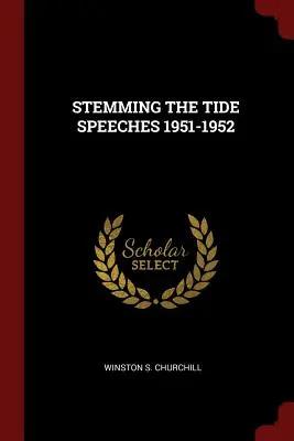 Discursuri pentru stăvilirea valului 1951-1952 - Stemming the Tide Speeches 1951-1952