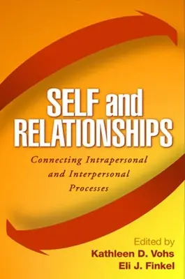 Sinele și relațiile: Conectarea proceselor intrapersonale și interpersonale - Self and Relationships: Connecting Intrapersonal and Interpersonal Processes