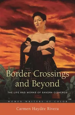 Border Crossings and Beyond: Viața și opera Sandrei Cisneros - Border Crossings and Beyond: The Life and Works of Sandra Cisneros