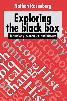 Explorarea cutiei negre: Tehnologie, economie și istorie - Exploring the Black Box: Technology, Economics, and History