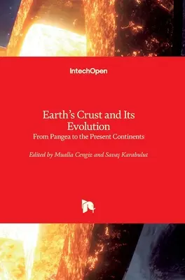 Crusta Pământului și evoluția sa: De la Pangea la continentele actuale - Earth's Crust and Its Evolution: From Pangea to the Present Continents