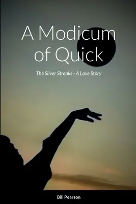 A Modicum of Quick: The Silver Streaks - O poveste de dragoste - A Modicum of Quick: The Silver Streaks - A Love Story
