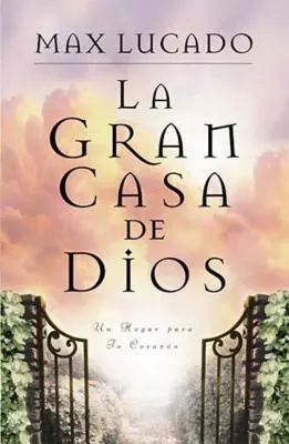La Gran Casa de Dios = Marea Casă a lui Dumnezeu - La Gran Casa de Dios = The Great House of God