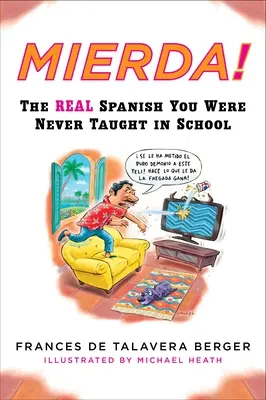 Mierda! The Real Spanish You Were Never Didght in School (Adevărata spaniolă pe care nu ați învățat-o niciodată la școală) - Mierda!: The Real Spanish You Were Never Taught in School