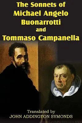 Sonetele lui Michael Angelo Buonarotti și Tommaso Campanella - The Sonnets of Michael Angelo Buonarotti and Tommaso Campanella