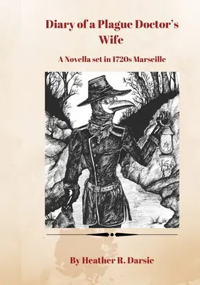 Jurnalul soției unui doctor al ciumei: O nuvelă plasată în Marsilia anilor 1720 - Diary of a Plague Doctor's Wife: A Novella set in 1720s Marseille