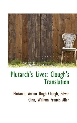 Viețile lui Plutarch: Traducerea lui Clough - Plutarch's Lives: Clough's Translation