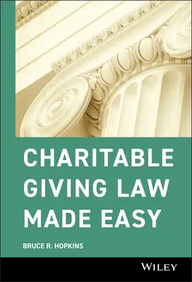 Charitable Giving Law Made Easy (Legea donațiilor caritabile simplificată) - Charitable Giving Law Made Easy