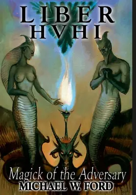 Liber HVHI: Magia Adversarului - Liber HVHI: The Magick of the Adversary