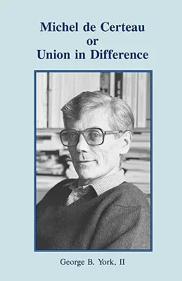 Michel de Certeau sau Uniunea în diferență - Michel de Certeau or Union in Difference