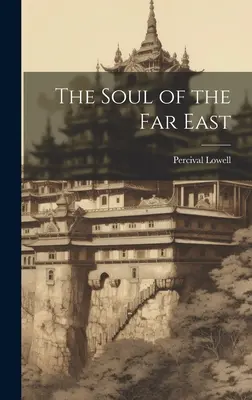 Sufletul Orientului Îndepărtat - The Soul of the Far East