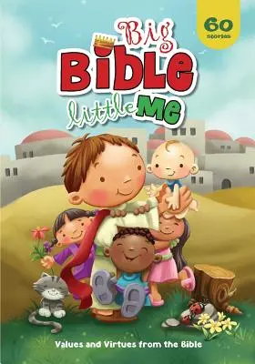 Biblia mare, eu mic: Valori și virtuți din Biblie - Big Bible, Little Me: Values and Virtues from the Bible