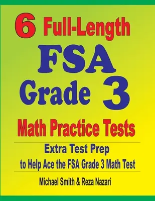 6 teste complete de practică pentru matematică FSA Grade 3: Pregătire suplimentară pentru testul FSA Grade 3 Math Test - 6 Full-Length FSA Grade 3 Math Practice Tests: Extra Test Prep to Help Ace the FSA Grade 3 Math Test