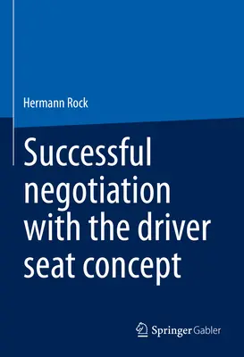 Negocieri de succes cu ajutorul conceptului de șofer pe scaun - Successful Negotiation with the Driver-Seat Concept