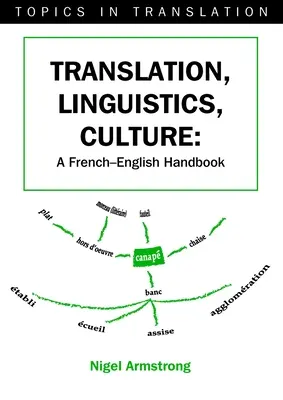 Traducere, lingvistică, cultură: A French-English Handbook - Translation, Linguistics, Culture: A French-English Handbook
