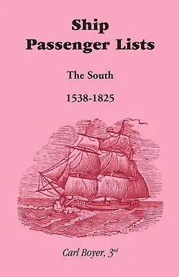 Liste de pasageri, Sud (1538-1825) - Ship Passenger Lists, The South (1538-1825)