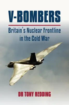 V Bombers: Prima linie nucleară a Marii Britanii - V Bombers: Britain's Nuclear Frontline