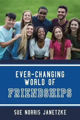 Lumea schimbătoare a prieteniei (Ever-Changing World of Friendships) - Ever-Changing World of Friendships