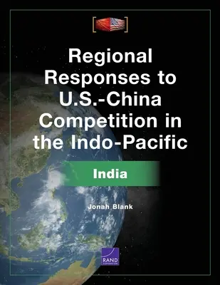 Răspunsuri regionale la competiția SUA-China în Indo-Pacific: India - Regional Responses to U.S.-China Competition in the Indo-Pacific: India