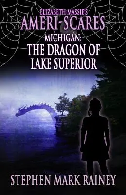 Elizabeth Massie's Ameri-Scares Michigan: Dragonul din Lacul Superior - Elizabeth Massie's Ameri-Scares Michigan: The Dragon of Lake Superior