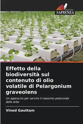 Efectul biodiversității asupra conținutului de ulei volatil de Pelargonium graveolens - Effetto della biodiversit sul contenuto di olio volatile di Pelargonium graveolens