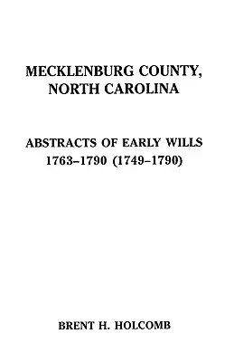 Comitatul Mecklenburg, Carolina de Nord. Extrase ale testamentelor timpurii, 1763-1790 (1749-1790) - Mecklenburg County, North Carolina. Abstracts of Early Wills, 1763-1790 (1749-1790)