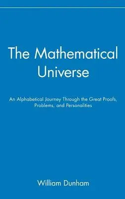 Universul matematic: O călătorie alfabetică prin marile dovezi, probleme și personalități - The Mathematical Universe: An Alphabetical Journey Through the Great Proofs, Problems, and Personalities