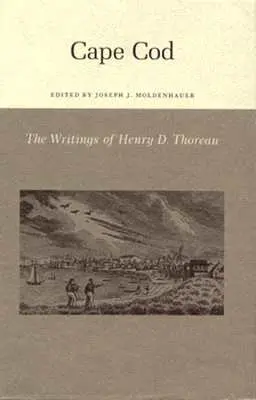 Scrierile lui Henry David Thoreau: Cape Cod - The Writings of Henry David Thoreau: Cape Cod