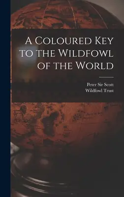O cheie colorată a păsărilor sălbatice din lume (A Coloured Key to the Wildfowl of the World) - A Coloured Key to the Wildfowl of the World