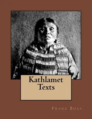 Texte Kathlamet: Ediția originală din 1901 - Kathlamet Texts: The Original Edition of 1901