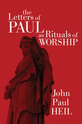 Scrisorile lui Pavel ca ritualuri de închinare - The Letters of Paul as Rituals of Worship