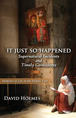 S-a întâmplat pur și simplu: Incidente supranaturale și coincidențe oportune - It Just So Happened: Supernatural Incidents and Timely Coincidents