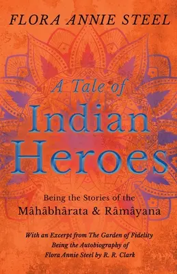 O poveste a eroilor indieni; fiind poveștile lui Mhbhrata și Rmyana - A Tale of Indian Heroes; Being the Stories of the Mhbhrata and Rmyana