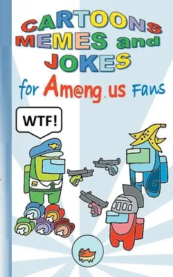 Desene animate, meme-uri și glume pentru fanii Am@ng.us: umor, distracție, amuzant, caiet de glume, spiritual umoristic, App, calculator, pc, joc, apple, joc video, copii, copii, I - Cartoons, Memes and Jokes for Am@ng.us Fans: humor, fun, funny, jokebook, witty humorous, App, computer, pc, game, apple, videogame, kids, children, I